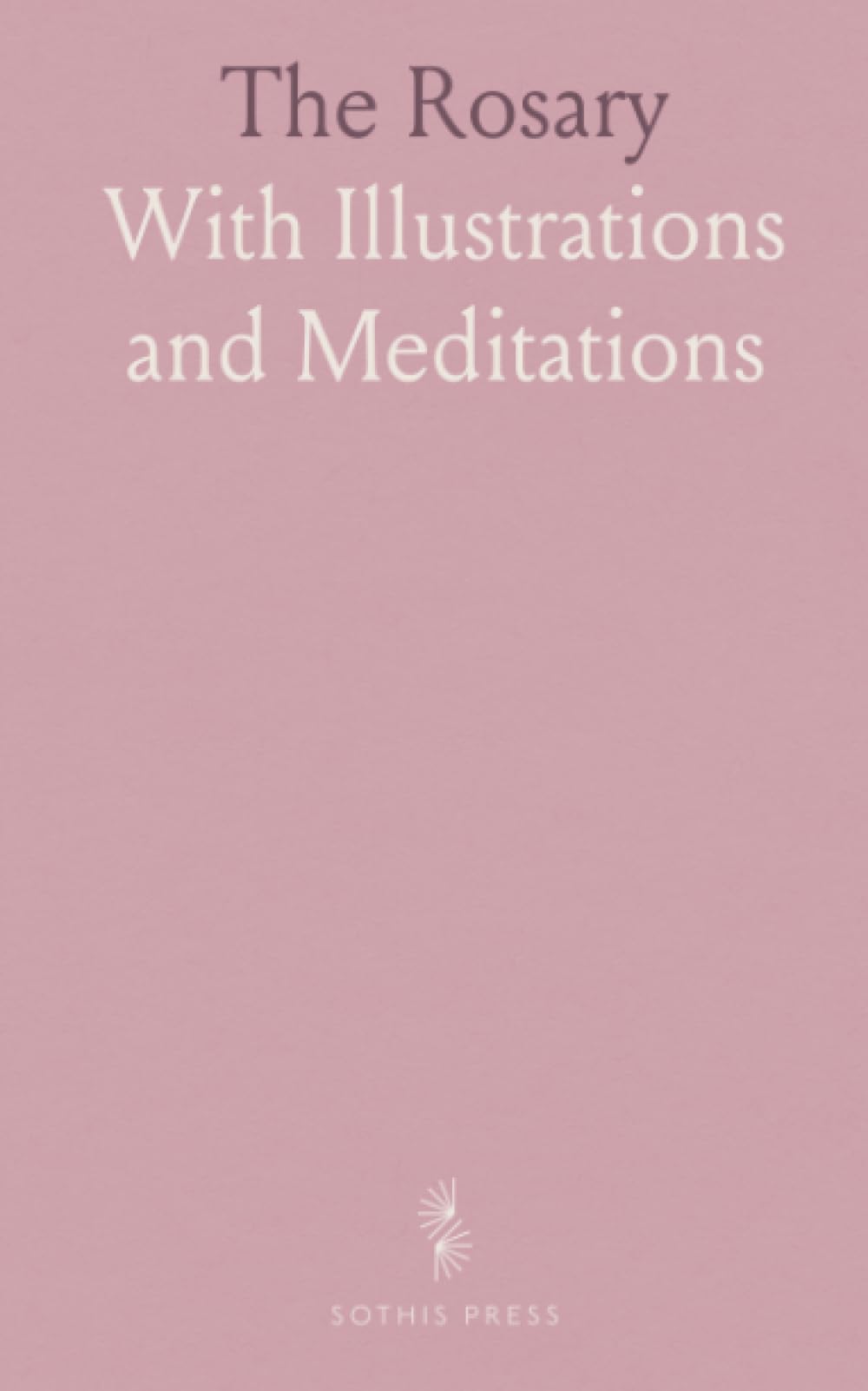 The Rosary: With Illustrations and Meditations