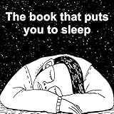 The Book that Puts You to Sleep: A Nonsensical Sleep Aid for Insomnia