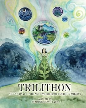 Paperback Trilithon: The Journal of the Ancient Order of Druids in America: Volume III: Summer Solstice 2016 Book