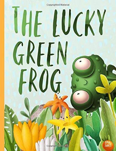 The Lucky Green Frog: Picture Book For Preschoolers & Toddlers. Ideal for ages 2-6.