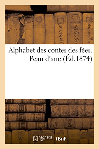 Alphabet Des Contes Des Fées. Peau d'Ane (Sciences Sociales) (French Edition)