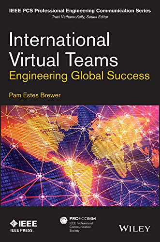International Virtual Teams: Engineering Global Success (IEEE PCS Professional Engineering Communication Series)