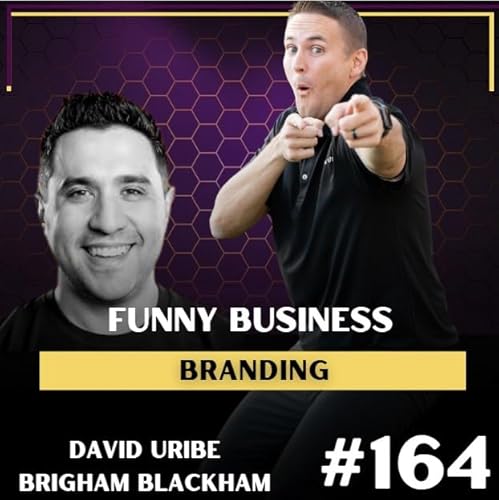 Funny Business Branding w/ David Urbe & Brigham Blackham