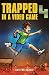 Trapped in a Video Game: Book Four (Volume 4)