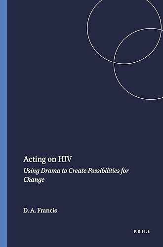 Acting on HIV: Using Drama to Create Possibilities for Change