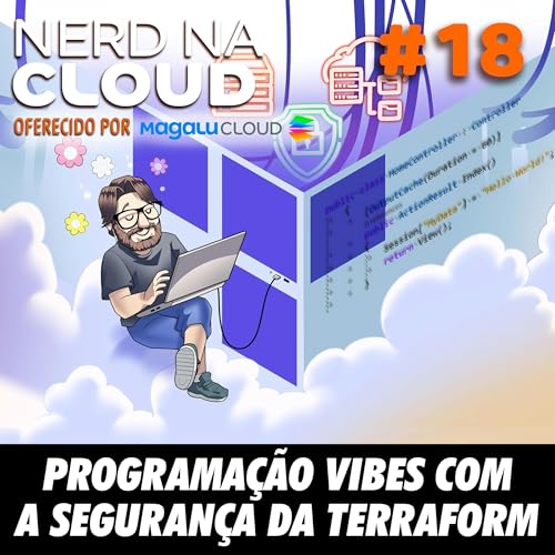 Nerd na Cloud 18 - Programação Vibes com a Segurança da Terraform Podcast Por arte de portada