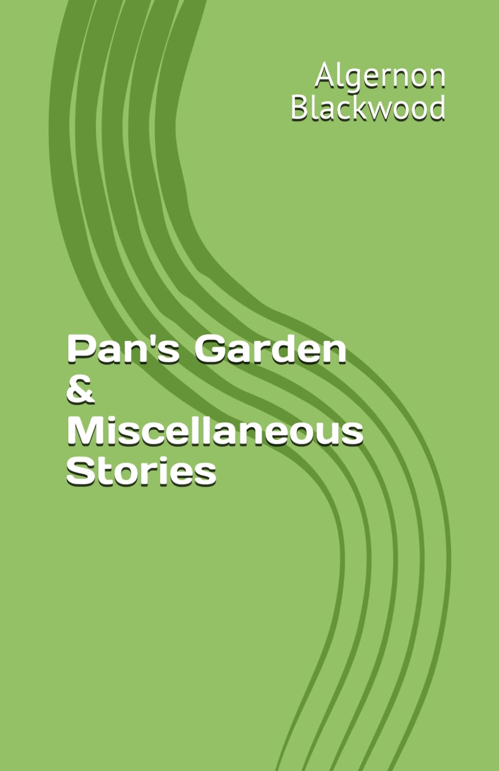 Pan's Garden & Miscellaneous Stories (Algernon Blackwood Collection)