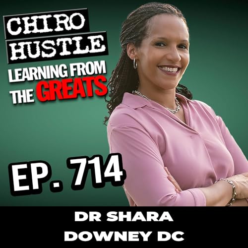 Practicing in Singapore & Raising a Healthy Family - Dr Shara Downey DC - Chiro Hustle Podcast 714