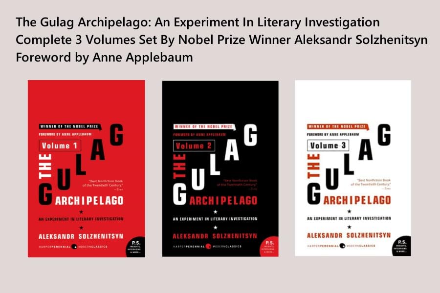 The Gulag Archipelago: An Experiment In Literary Investigation 3 Volumes Set By Nobel Prize Winner Aleksandr Solzhenitsyn, Foreword by Anne Applebaum