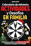 Calendario de adviento actividades y desafíos en familia: Libro de 24 juegos familiares y originales para esperar la Navidad | Un regalo para que ... desafíos, acertijos, recetas, manualidades...