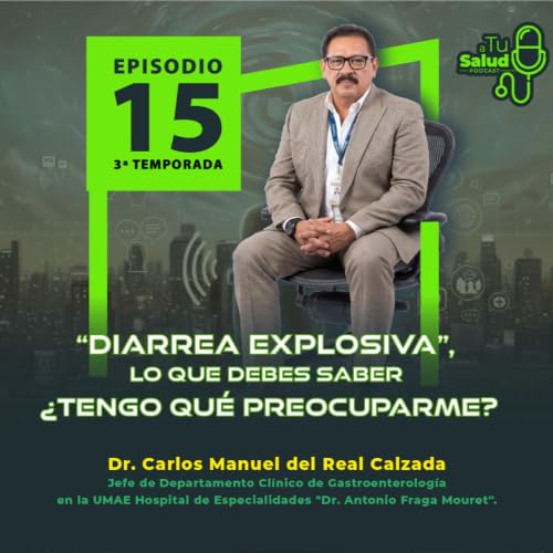 EP 15 | "Diarrea explosiva" lo que debes saber. &iquest;Tengo que preocuparme?