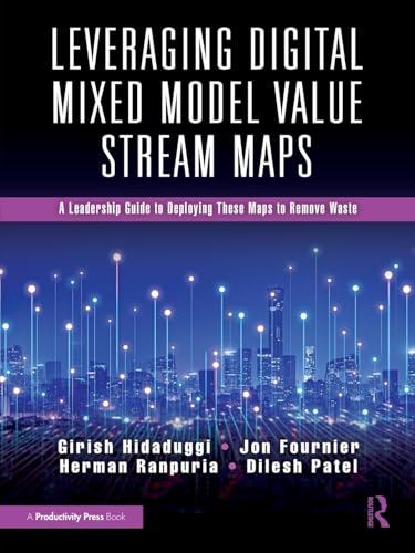 Leveraging Digital Mixed Model Value Stream Maps: A Leadership Gu...
