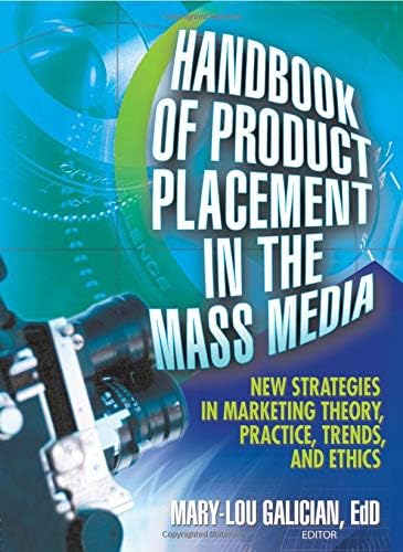Handbook of Product Placement in the Mass Media: New Strategies in Marketing Theory, Practice, Trends, and Ethics