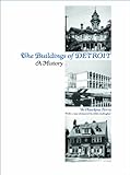 The Buildings of Detroit: A History