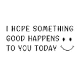I Hope Something Good Happens to You Today Car Stickers, 9'' x 3'' Cute Bumper Stickers with Smiley Face, Waterproof Vinyl Funny Car Decals for Cars, Trucks, Windows, Laptops (Black)