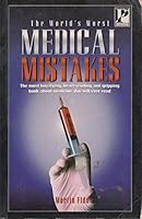 The World's Worst Medical Mistakes 0752518224 Book Cover