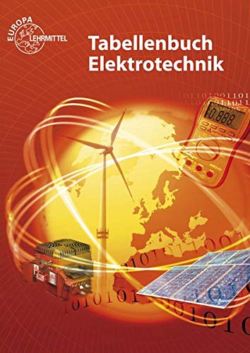 Tabellenbuch Elektrotechnik: Tabellen - Formeln - Normenanwendungen Tabellenbuch Elektrotechnik: Tabellen - Formeln - Normenanwendungen