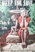 Weep for Love B000J58RS8 Book Cover