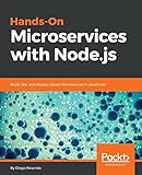 Hands-On Microservices with Node.js: Build, test, and deploy robust microservices in JavaScript