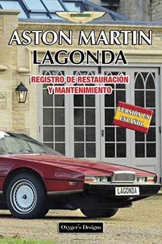 ASTON MARTIN LAGONDA: REGISTRO DE RESTAURACIÓN Y MANTENIMIENTO (Ediciones en español) (Spanish Edi ASTON MARTIN LAGONDA: REGISTRO DE RESTAURACIÓN Y MANTENIMIENTO (Ediciones en español) (Spanish Edi