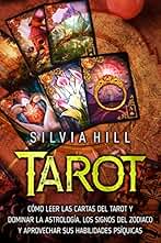 Tarot: Cómo leer las cartas del tarot y dominar la astrología, los signos del Zodiaco y aprovechar sus habilidades psíquicas (Métodos de adivinación)