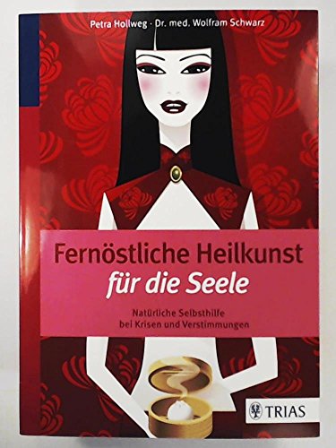Fernöstliche Heilkunst für die Seele: Natürliche