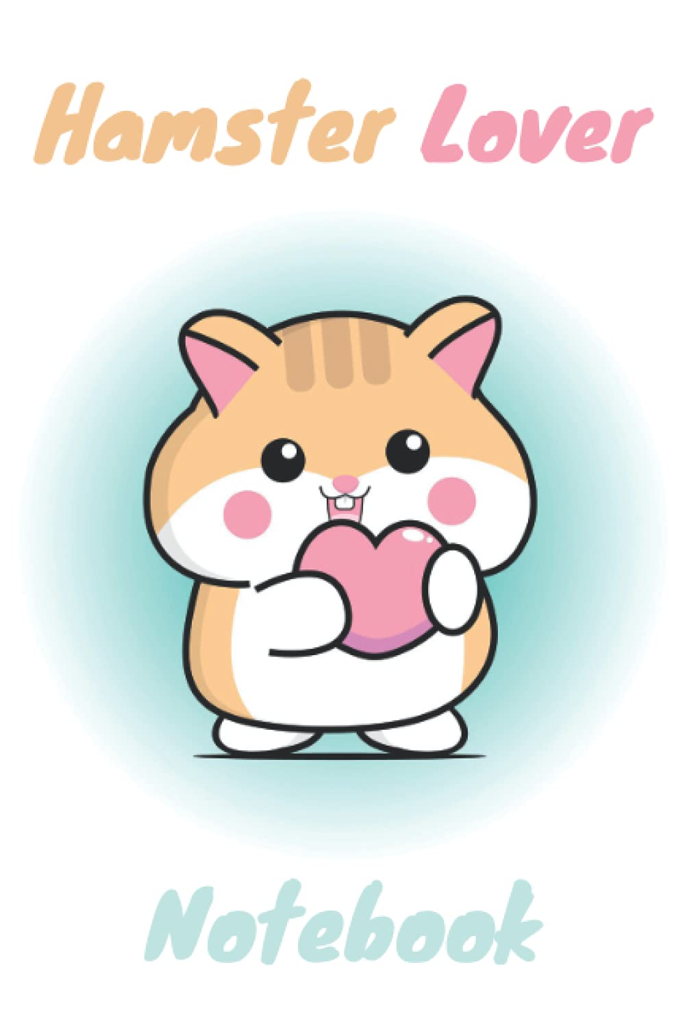 hamster lover notebook: Wide Ruled Lined Paper Animal Nature Lovers Notebook, Floral Hamsters Journal, Funny Hamster Composition Book, Blank Lined ... for Hammy Owner & Lover. 6x9 inches -120p-