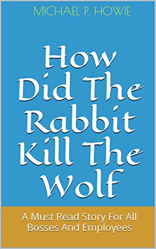 How Did The Rabbit Kill The Wolf: A Must Read Story For All Bosses And Employees