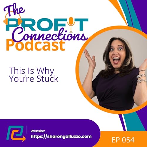 This Is Why You're Stuck | 054