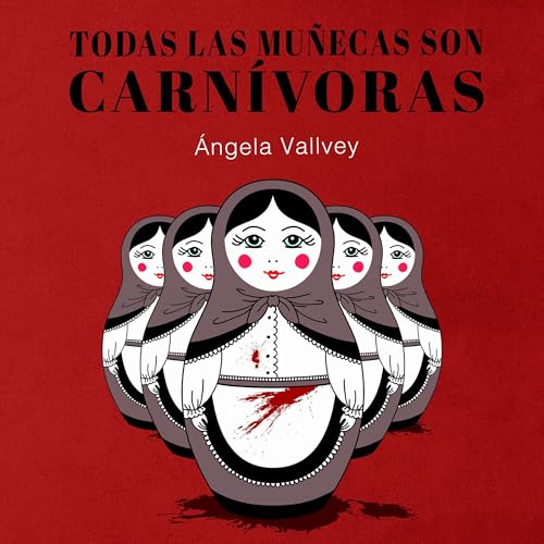 Ángela Vallvey's Todas las mu&amp;ntilde;ecas son carn&amp;iacute;voras episode artwork