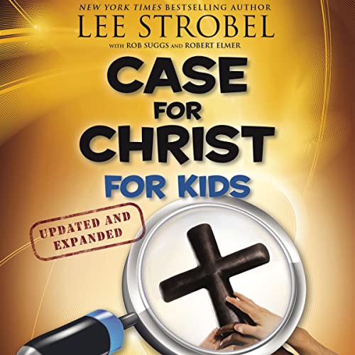 Case for Christ for Kids by Lee Strobel, Robert Suggs, Robert Elmer episode artwork