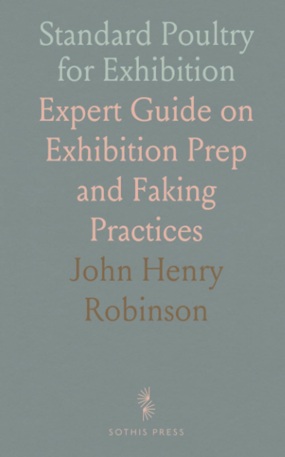 Standard Poultry for Exhibition: Expert Guide on Exhibition Prep and Faking Practices