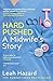 Hard Pushed: A Midwifes Story