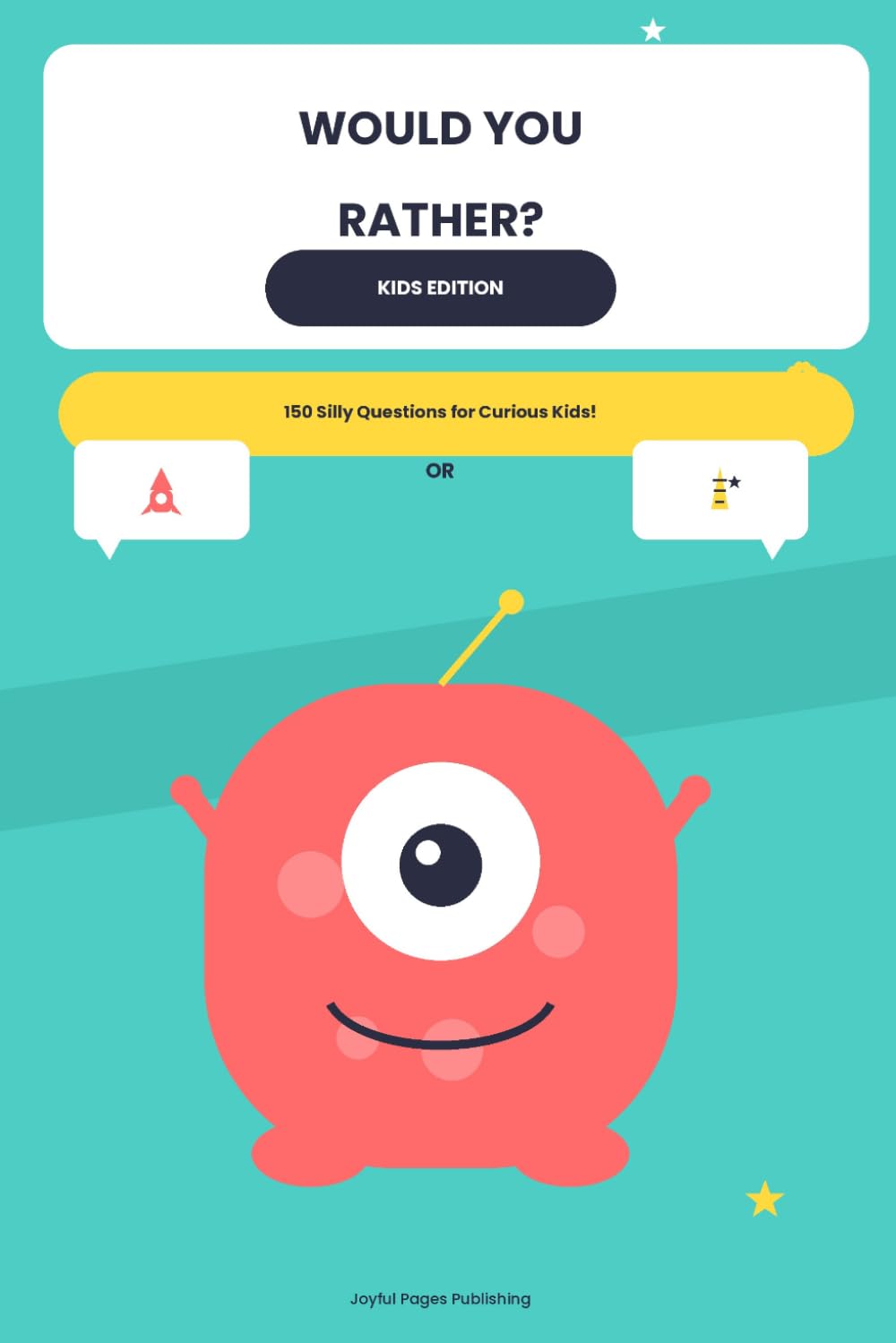Would You Rather? Kids Edition: 150 Silly, Hilarious, and Imaginative Questions for Curious Kids