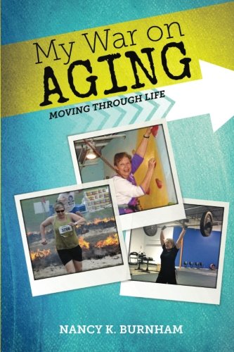 My War on Aging: Moving Through Life