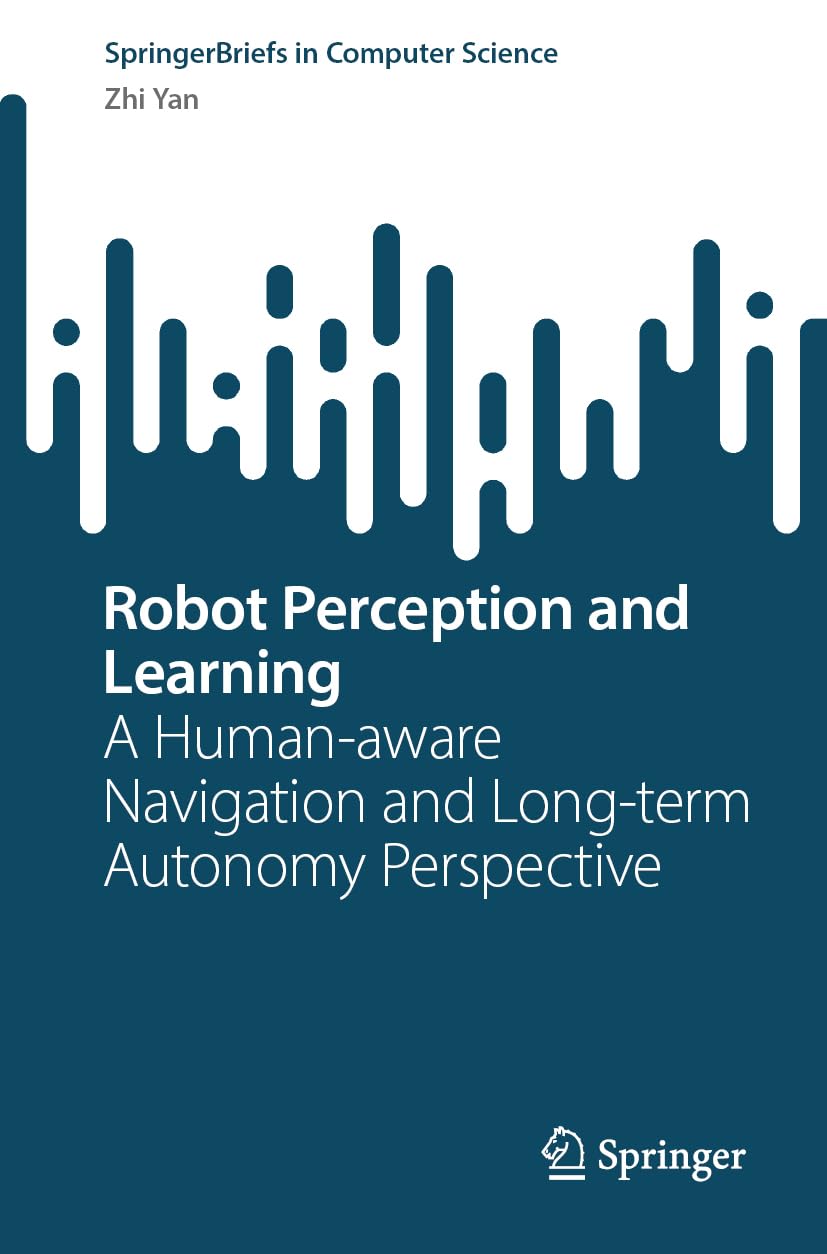 Robot Perception and Learning: A Human-Aware Navigation and Long-Term Autonomy Perspective (SpringerBriefs in Computer Science)