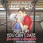 Cover of Rule #1: You Can't Date the Coach's Daughter