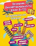 Reisespiele Beschäftigungsbuch für Kinder ab 8-12 Jahren: Für Autofahrten und Flugreisen - Beschäftigung Autofahrt Kinder - Flugzeug Beschäftigung Kinder (Reisespiele ab 8 Jahre, Band 1)