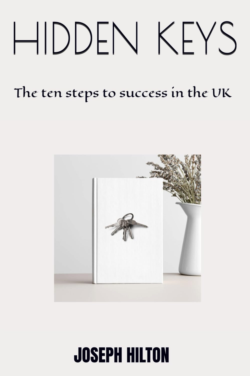 HIDDEN KEYS: The ten steps to success in the uk