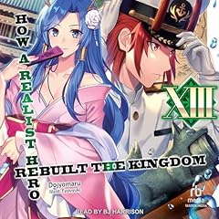 Page de couverture de How a Realist Hero Rebuilt the Kingdom: Volume 13