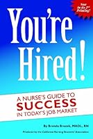 You're Hired! A Nurse's Guide to Success in Today's Job Market 1450738451 Book Cover