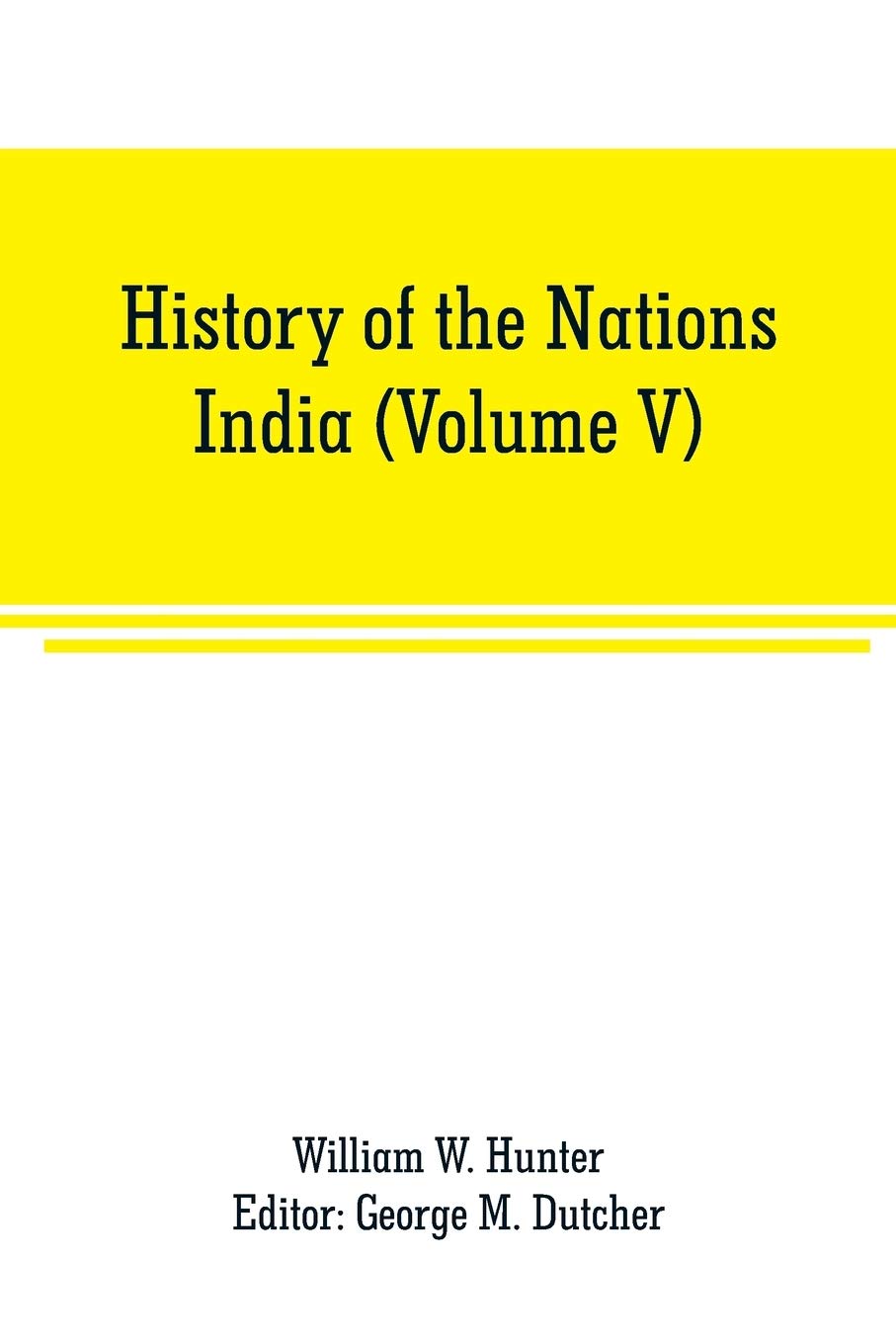 History of the Nations: India (Volume V)