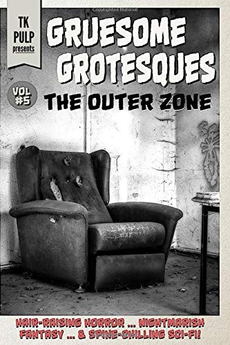 Gruesome Grotesques Volume 5: The Outer Zone