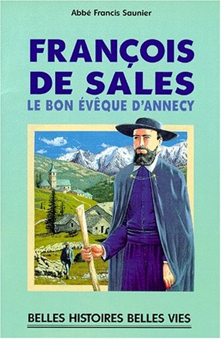 François de Sales, le bon évêque d'Annecy François de Sales, le bon évêque d'Annecy