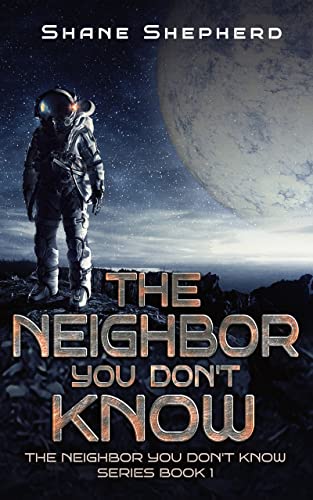 The Neighbor You Don't Know: Science Fiction Space Opera by [Shane Shepherd]