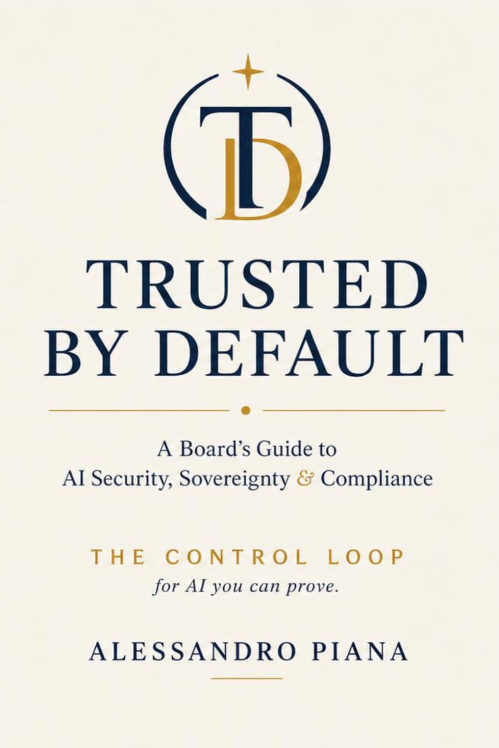 TRUSTED BY DEFAULT: A Board’s Guide to AI Security, Sovereignty & Compliance