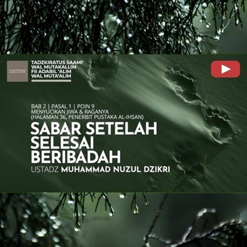 244. SABAR SETELAH SELESAI BERIBADAH | Tadzkiratus saami' wal mutakallim fii adabil 'alim wal muta'alim