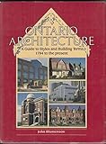Ontario architecture: A guide to styles and building terms, 1784 to the present