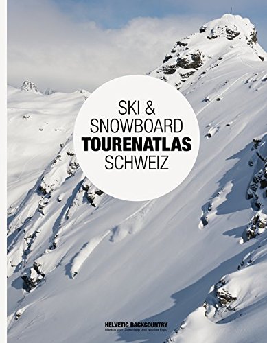 Ski & Snowboard Tourenatlas Schweiz Ski & Snowboard Tourenatlas Schweiz