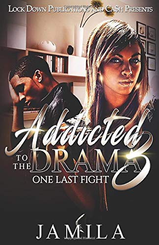 Addicted to the Drama 3: One Last Fight